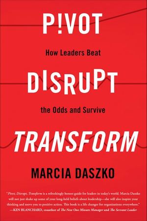 Pivot, Disrupt, Transform