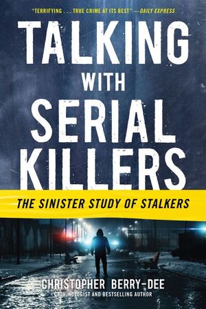 Buy Talking with Serial Killers: The Sinister Study of Stalkers at Amazon