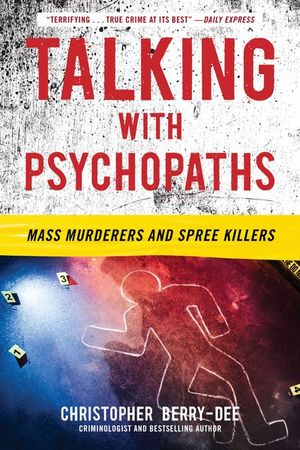 Buy Talking with Psychopaths: Mass Murderers and Spree Killers at Amazon