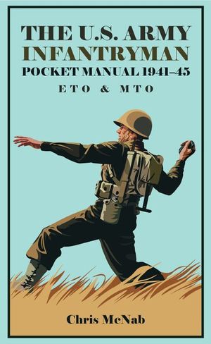 Buy The U.S. Army Infantryman Pocket Manual 1941–45 at Amazon