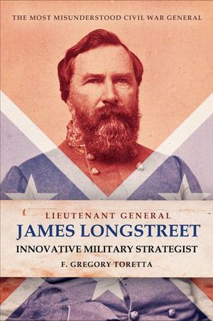 Buy Lieutenant General James Longstreet: Innovative Military Strategist at Amazon