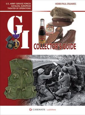 The G.I. Collector's Guide: U.S. Army Service Forces Catalog, European Theater of Operations