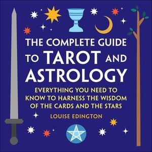 The Complete Guide to Tarot and Astrology