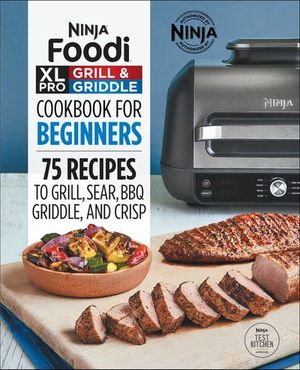 Ninja® Foodi™ XL Pro Grill & Griddle Cookbook for Beginners