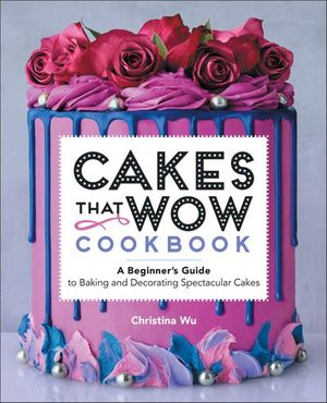 Cakes That Wow Cookbook