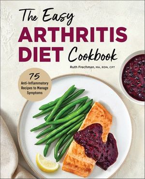 The Easy Arthritis Diet Cookbook