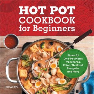 Hot Pot Cookbook for Beginners