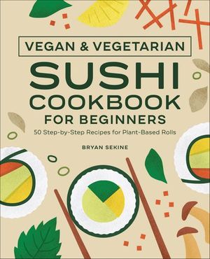 Vegan & Vegetarian Sushi Cookbook for Beginners