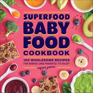 Superfood Baby Food Cookbook