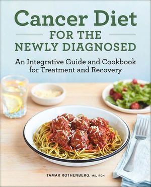 Cancer Diet for the Newly Diagnosed