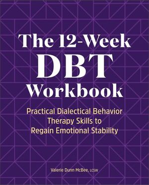 The 12-Week DBT Workbook