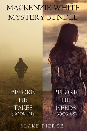 Mackenzie White Mystery Bundle: Before He Takes (#4) and Before He Needs (#5)
