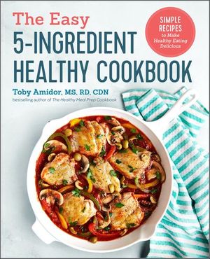 The Easy 5-Ingredient Healthy Cookbook
