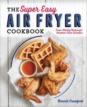 The Super Easy Air Fryer Cookbook