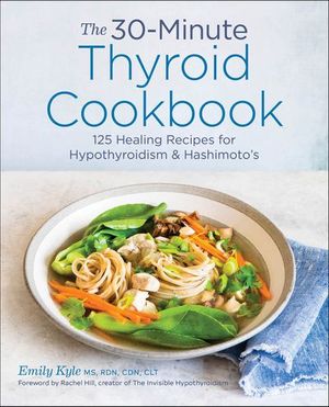 The 30-Minute Thyroid Cookbook