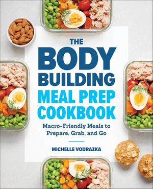 The Bodybuilding Meal Prep Cookbook