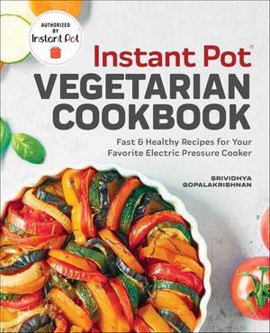 Instant Pot® Vegetarian Cookbook