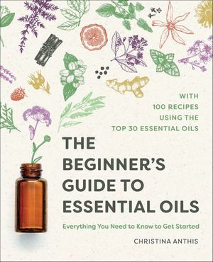 The Beginner's Guide to Essential Oils