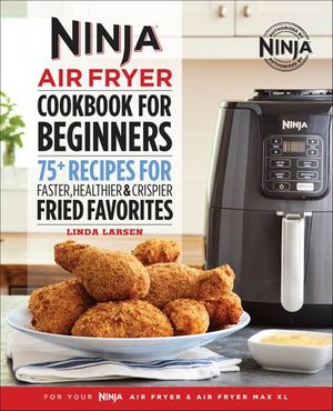 Ninja® Air Fryer Cookbook for Beginners