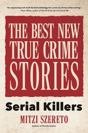 The Best New True Crime Stories: Serial Killers