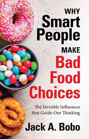 Why Smart People Make Bad Food Choices