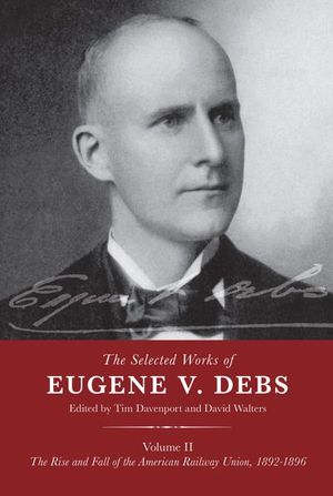 Buy The Selected Works of Eugene V. Debs, Volume II at Amazon