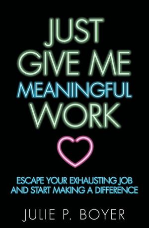 Buy Just Give Me Meaningful Work at Amazon