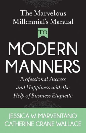 The Marvelous Millennial's Manual To Modern Manners