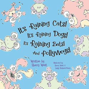 It's Raining Cats! It's Raining Dogs! It's Raining Bats! And Pollywogs!