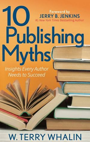 Buy 10 Publishing Myths at Amazon