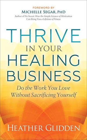 Thrive in Your Healing Business