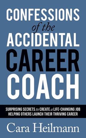 Buy Confessions of the Accidental Career Coach at Amazon