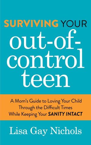 Buy Surviving Your Out-of-Control Teen at Amazon