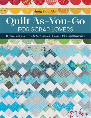 Quilt As-You-Go for Scrap Lovers