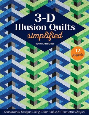 3-D Illusion Quilts Simplified