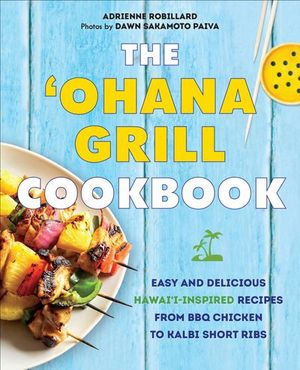 The 'Ohana Grill Cookbook