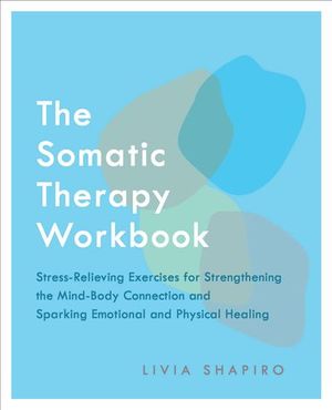 Buy The Somatic Therapy Workbook at Amazon