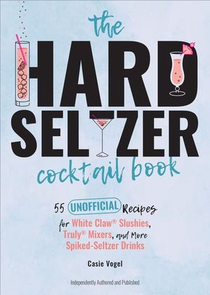 The Hard Seltzer Cocktail Book