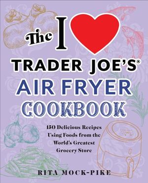 Buy The I Love Trader Joe's Air Fryer Cookbook at Amazon