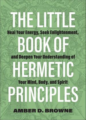The Little Book of Hermetic Principles