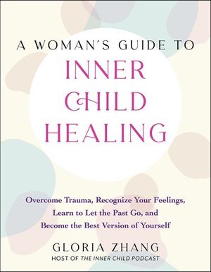 A Woman's Guide to Inner Child Healing