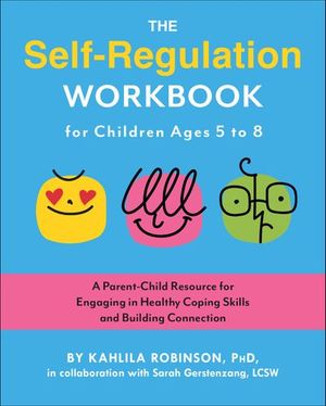 The Self-Regulation Workbook for Children Ages 5 to 8