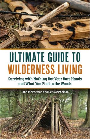 The Ultimate Guide to Wilderness Living