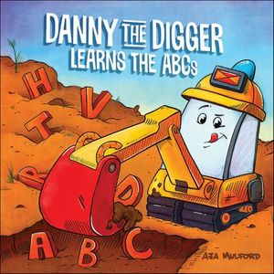 Danny the Digger Learns the ABCs