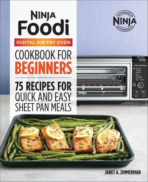 Ninja® Foodi™ Digital Air Fry Oven Cookbook for Beginners