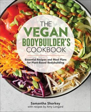 The Vegan Bodybuilder's Cookbook