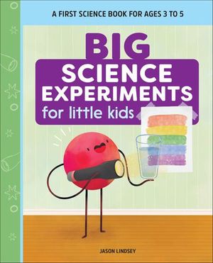 Big Science Experiments for Little Kids