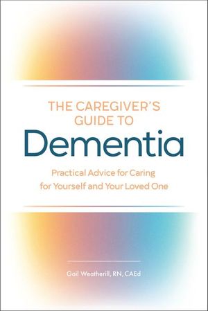 The Caregiver's Guide to Dementia