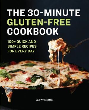 The 30-Minute Gluten-Free Cookbook