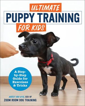 Ultimate Puppy Training for Kids